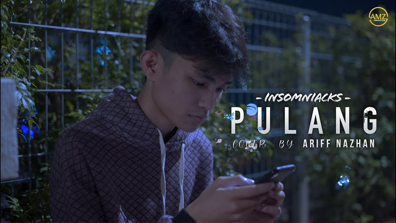 Ariff Nazhan - PULANG ( By INSOMNIACKS ) MV COVER ♫