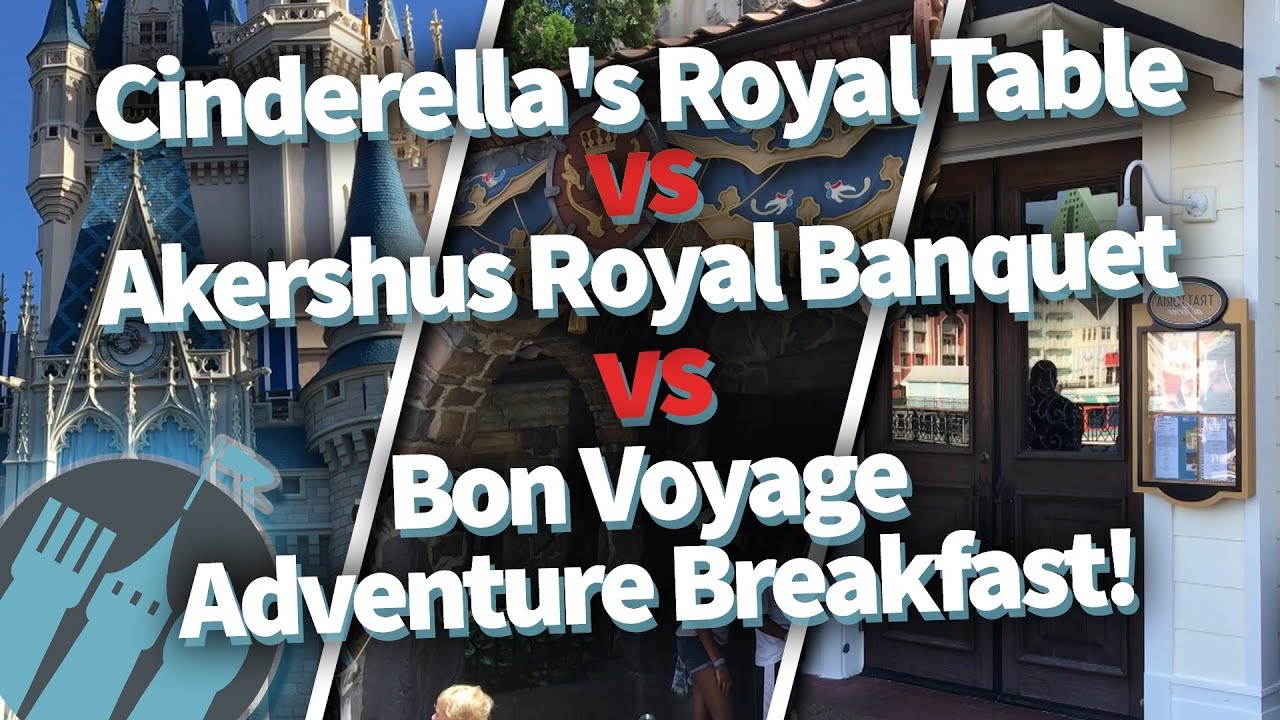 Disney World's Cinderella's Royal Table vs Akershus Royal Banquet vs Bon Voyage Adventure Breakfast!