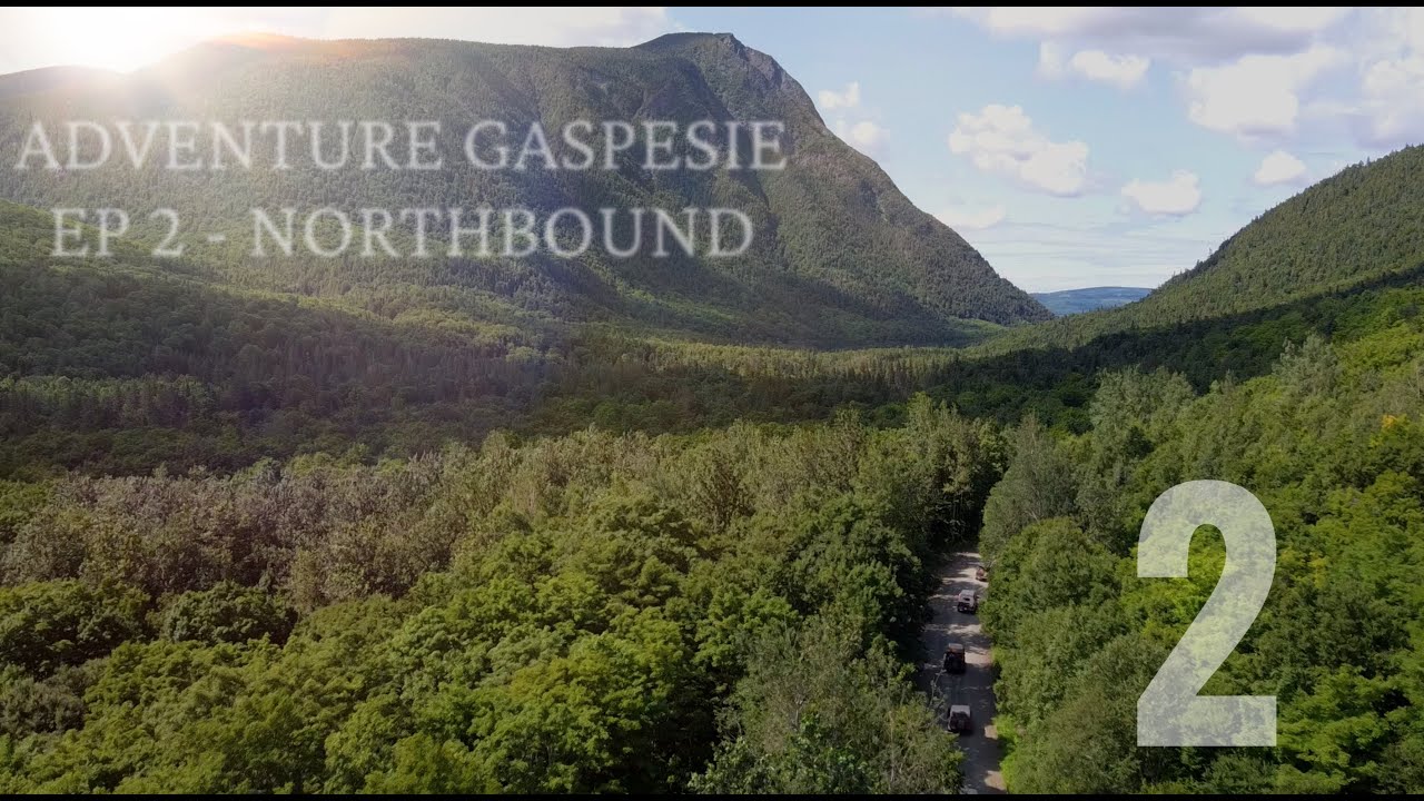 Adventure Gaspesie | Episode 2 | Northbound