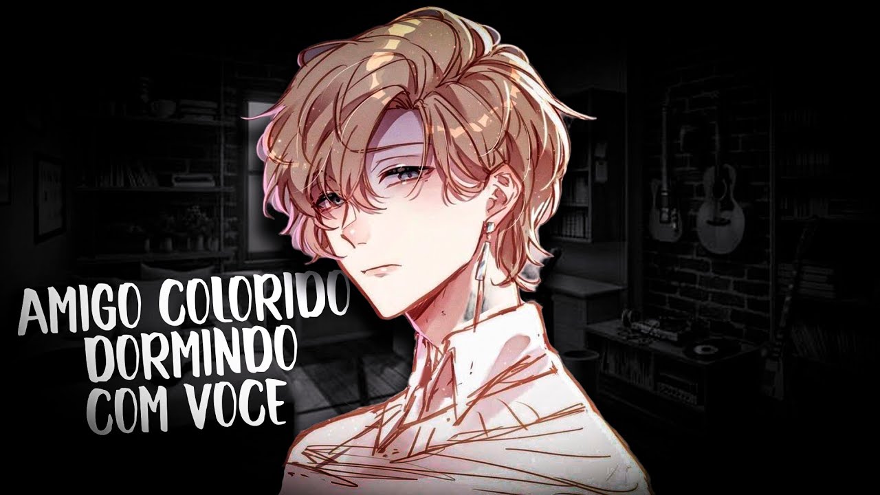 (ASMR) AMIGO COLORIDO DORMINDO COM VOCÊ...(PT-BR)