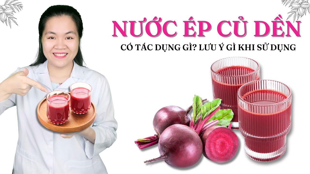Uống nước ép củ dền có tác dụng gì? Cẩn trọng khi dùng quá nhiều không tốt