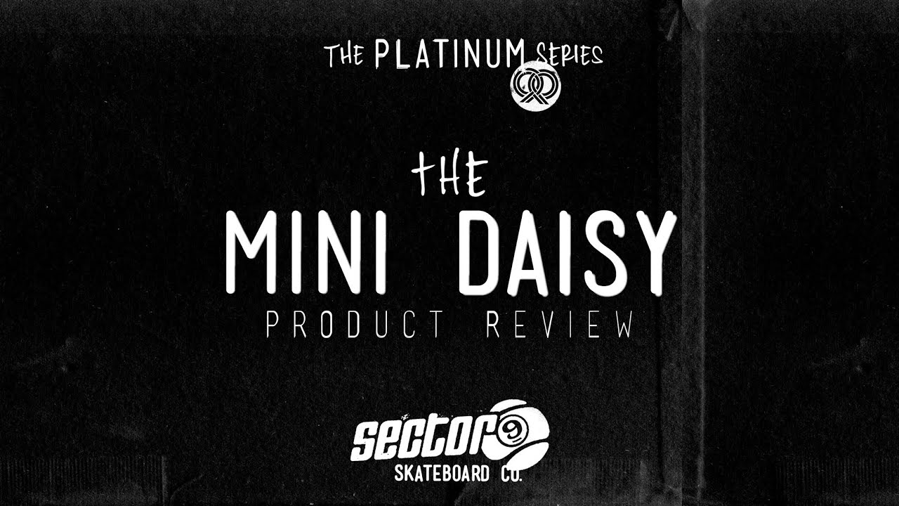 Sector 9 Product Guide: Mini Daisy