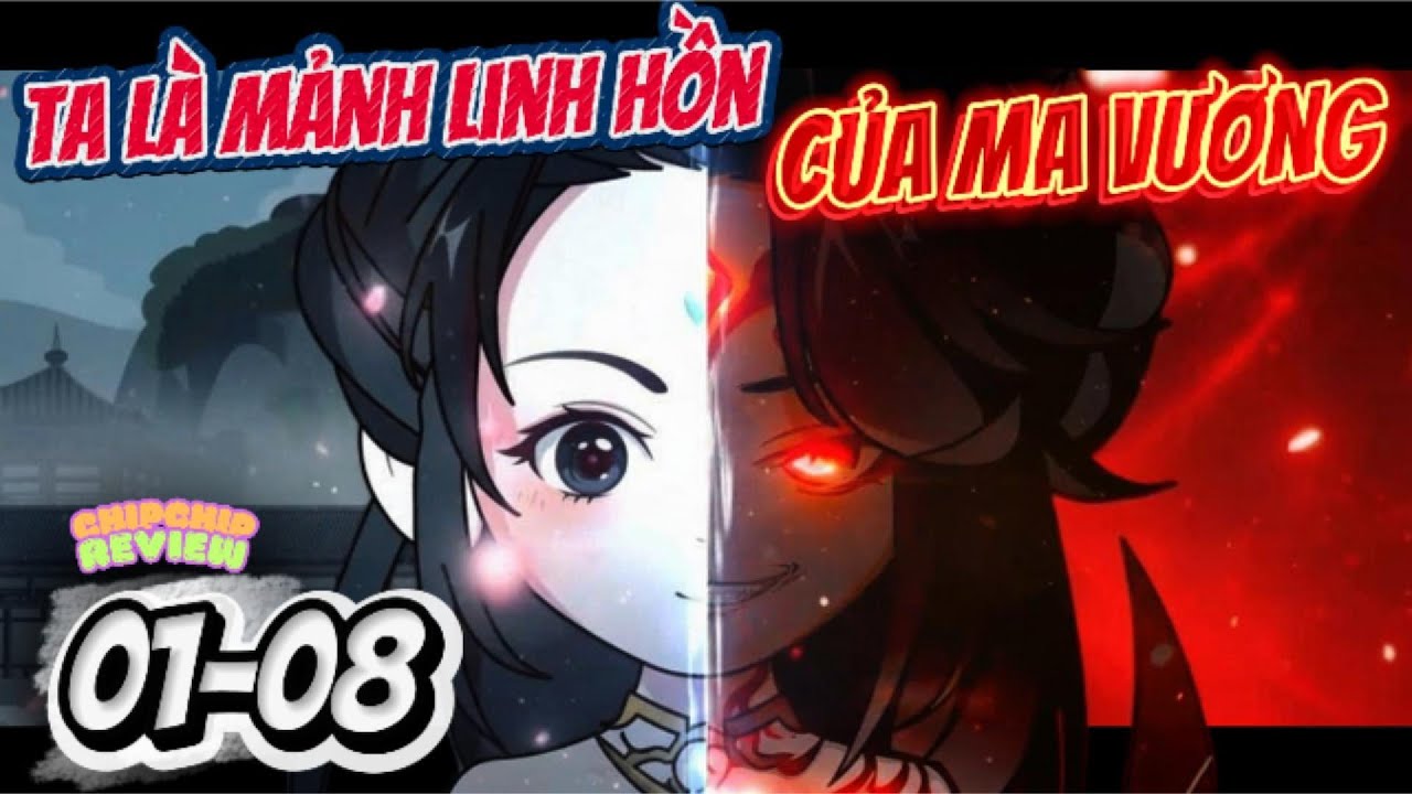 Ta Là Mảnh Linh Hồn Của Ma Vương Full 01 - 08 |  ChipChip Review