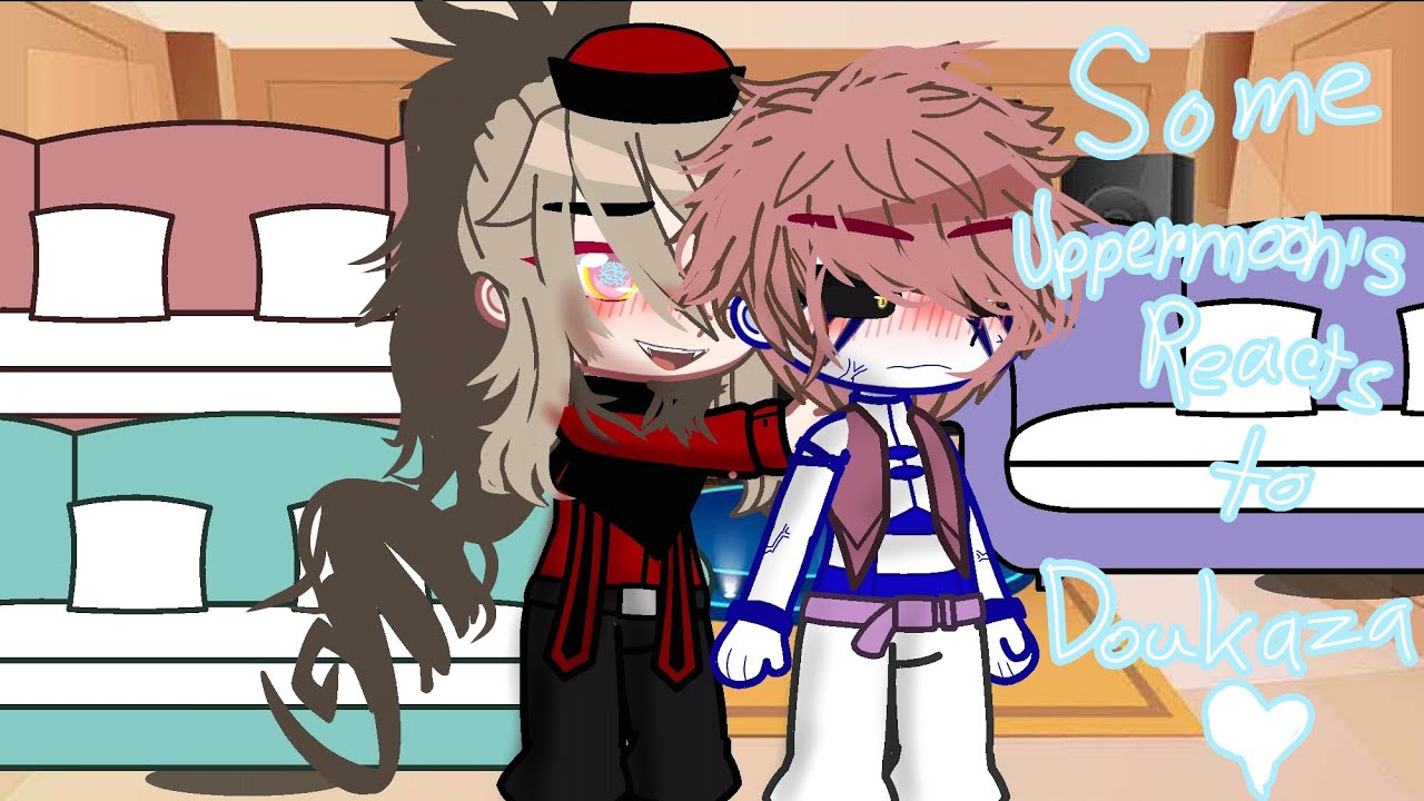~[Some uppermoons react to Doukaza 💀]~||13+||I dont have ideas to post sorry for late post 😭