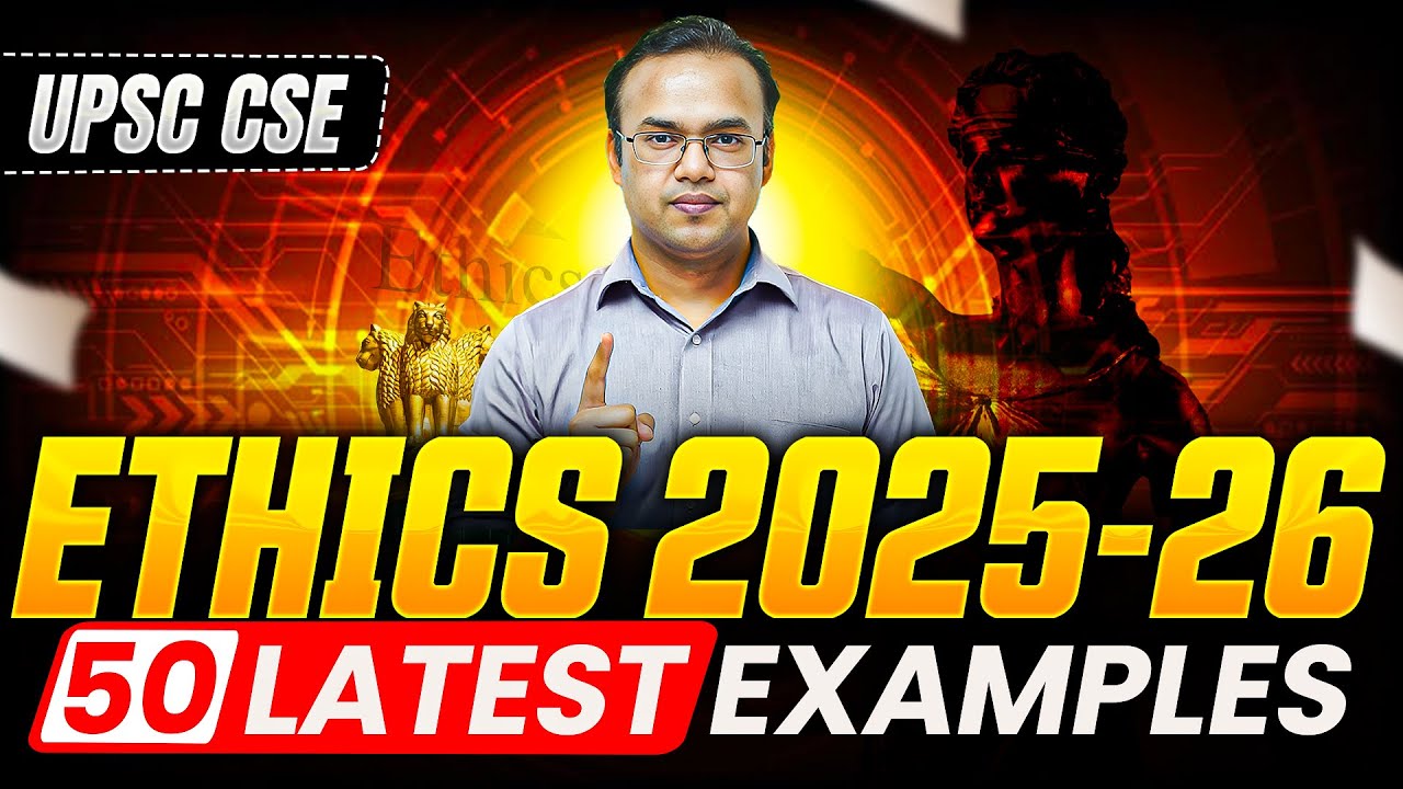 50 Latest Ethics Examples for UPSC CSE 2025-26
