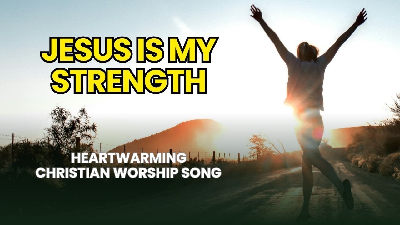 Jesus is My Strength – Heartwarming Christian Worship Song | Peace & Courage