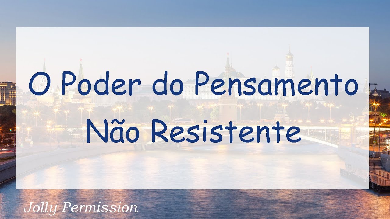 O Poder do Pensamento N&atilde;o Resistente (Abraham Hicks em portugu&ecirc;s)
