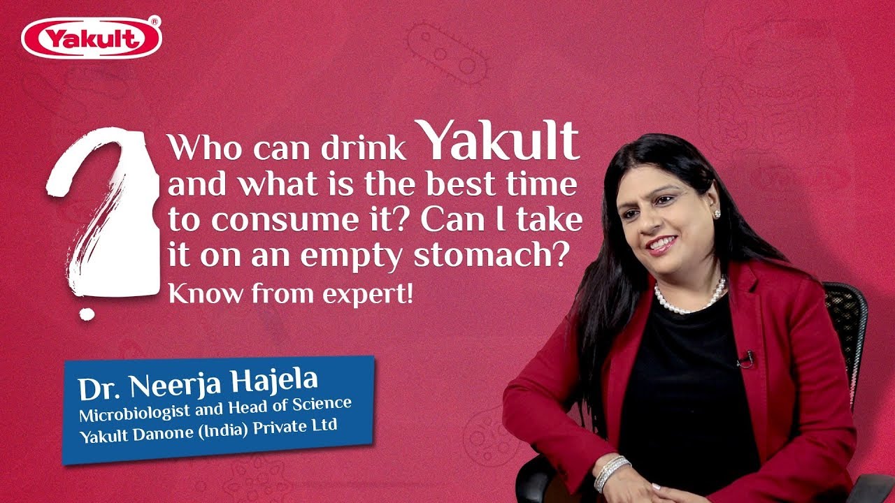 Who should drink Yakult, what is the best time to drink it and can we take it on an empty stomach.