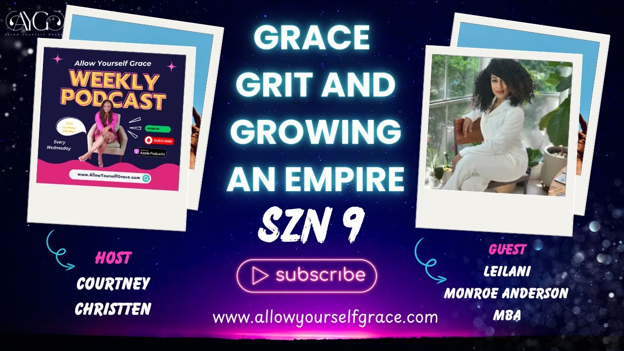 Grace, Grit, and Growing an Empire | with CEO Leilani Anderson Monroe MBA