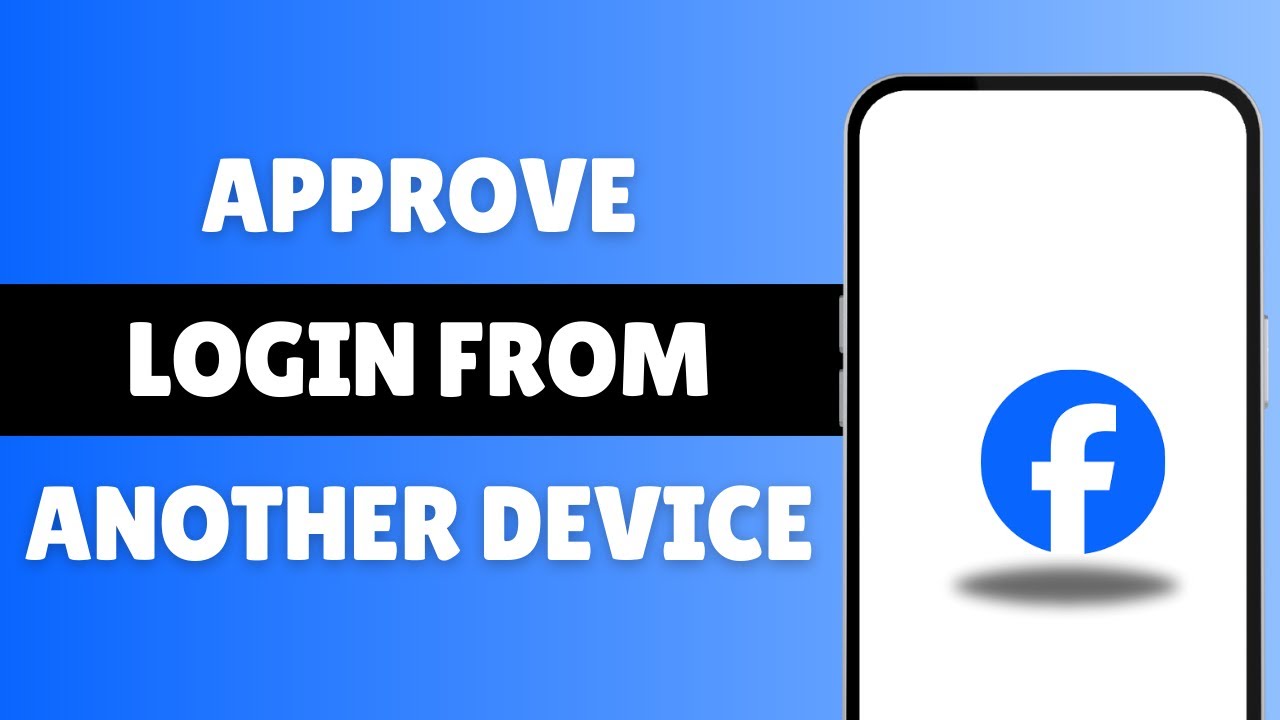 How To Approve Facebook Login From Another Device � |  Quick & Easy Guide!