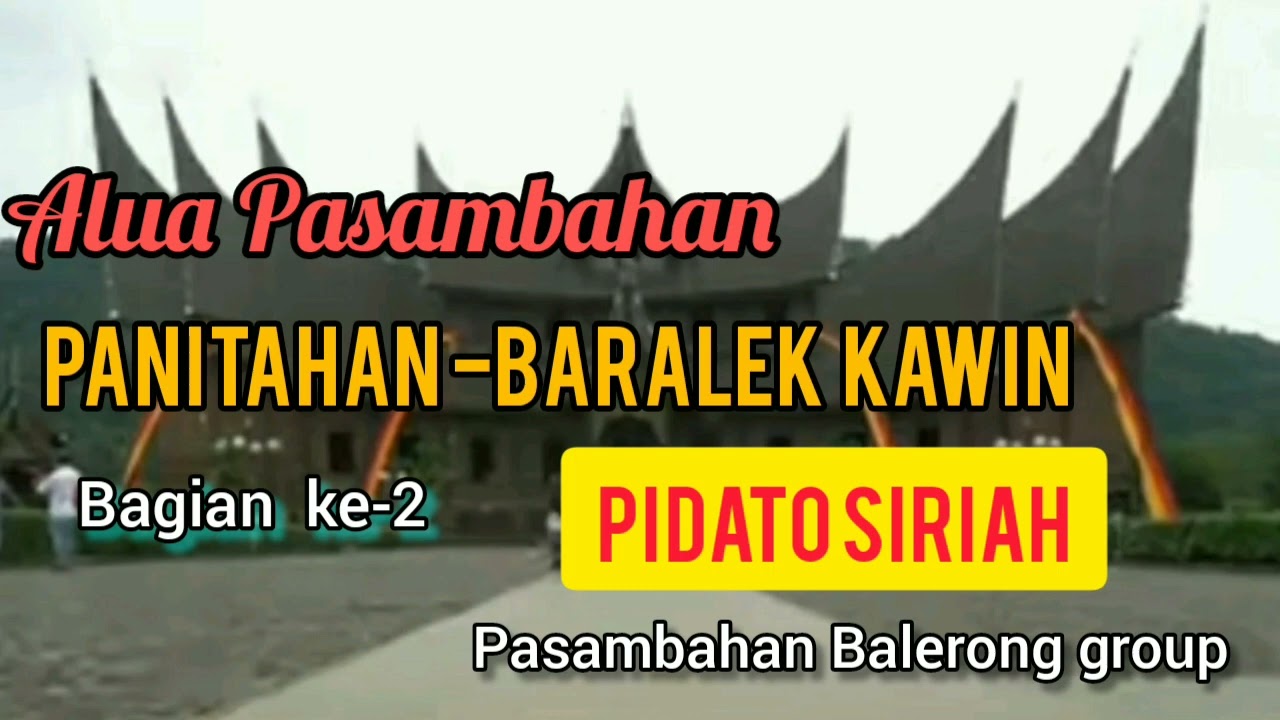 PIDATO SIRIAH || ALUA PASAMBAHAN || PANITAHAN BARALEK KAWIN  || Bagian ke-2