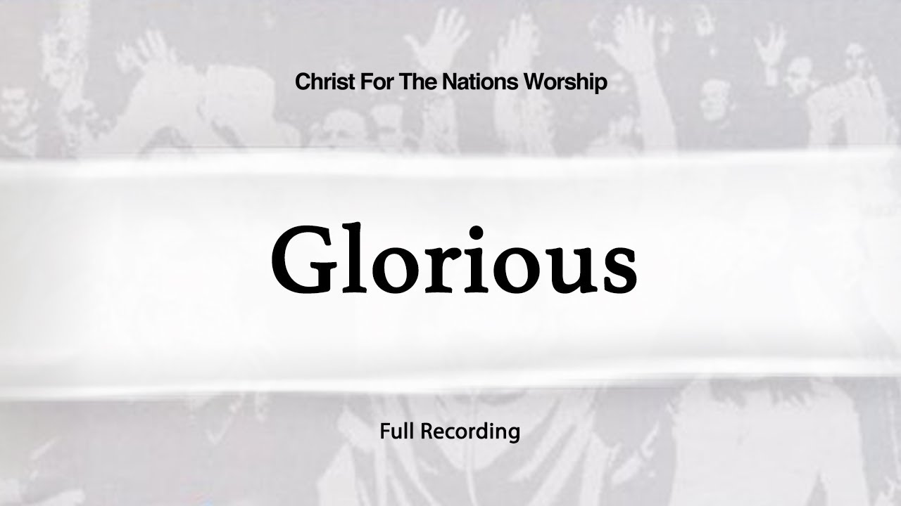 Glorious - 2004 || Full Live Video + Special Features - Christ For The Nations Worship