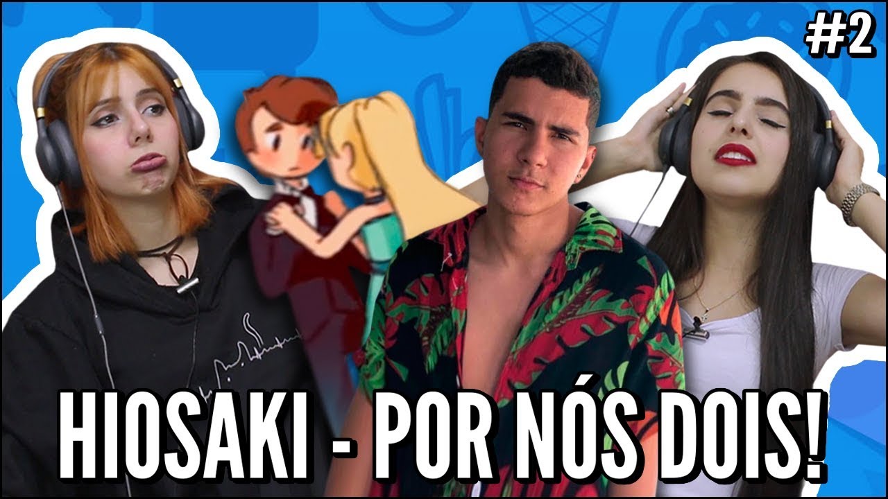 JOVENS REAGEM A HIOSAKI - POR NÓS DOIS, MENINA PIPA, FICA COMIGO, SAUDADE DÓI