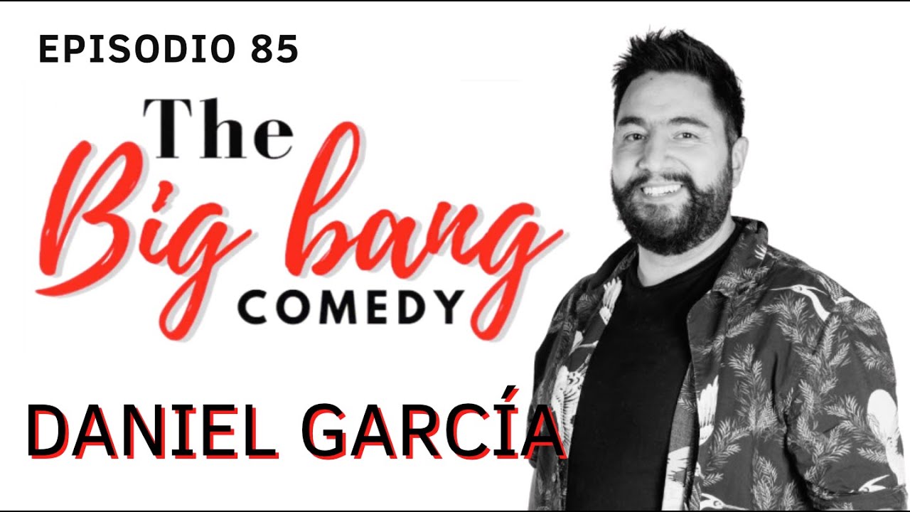 The big bang comedy - Ep 85 Daniel García