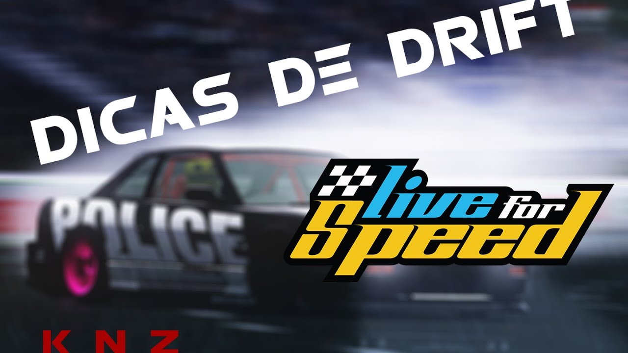 Dicas de DRIFT k n z - Live For Speed 6R