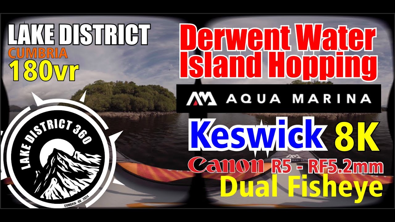 Lake District Derwent Water island Hopping Kayak - Keswick- VR 180 8K - Aqua Marina Memba 330
