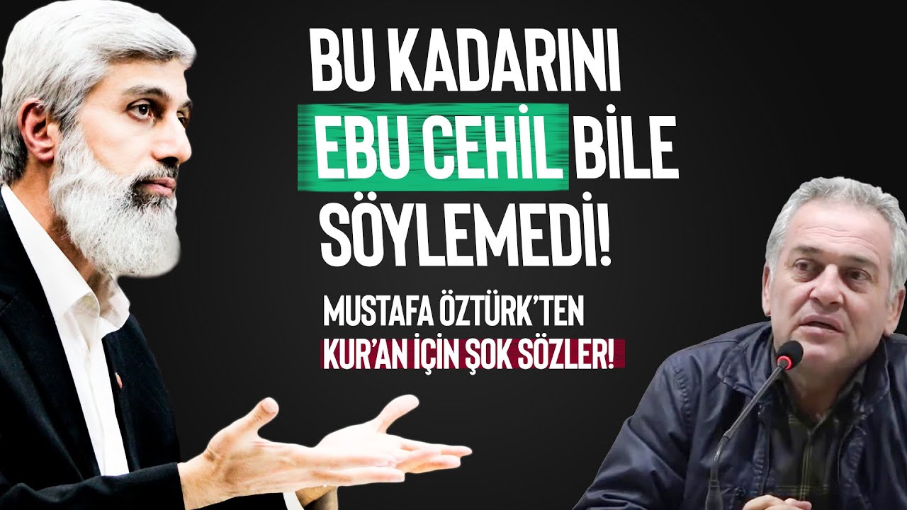 Mustafa Öztürk'ün Kur'an hakkındaki iddialarına cevap! Bu kadarını Ebu Cehil bile söylemedi!