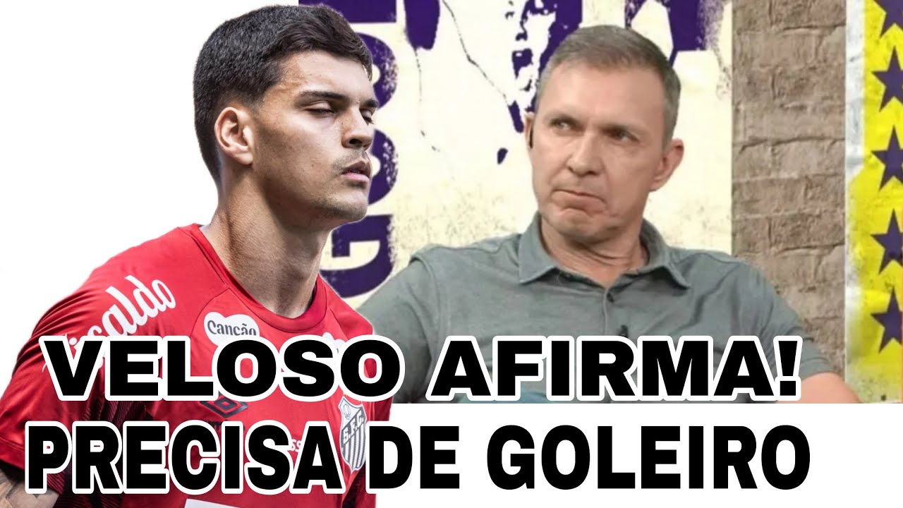 🚨 VELOSO AFIRMA ! QUE O SANTOS NAO TEM GOLEIRO,  E BRASÃO NAO É TUDO ISSO NAO!!!