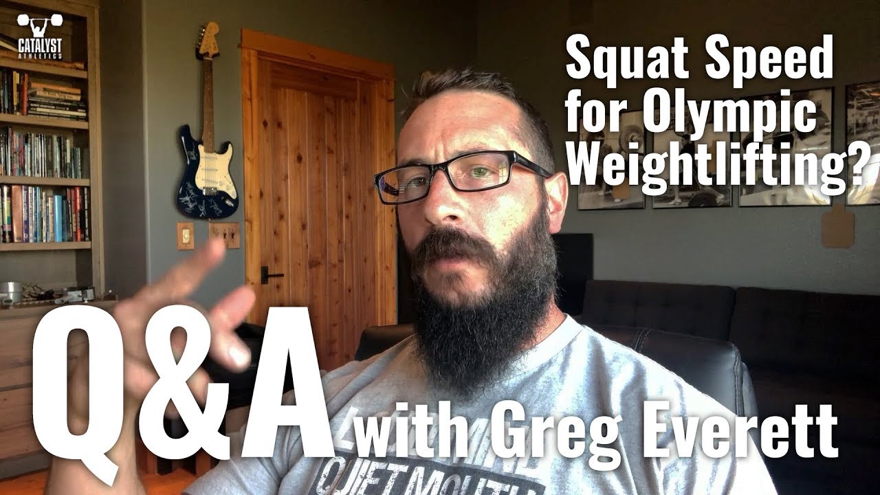 Squat Speed for Olympic Weightlifting - Q&A with Greg Everett