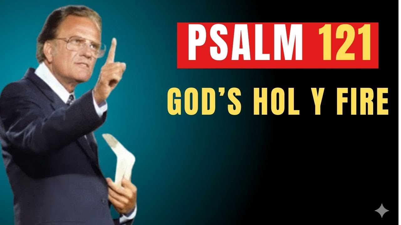 PSALM 121: Break Every Witchcraft Curse Today | Billy Graham | Powerful Prayer