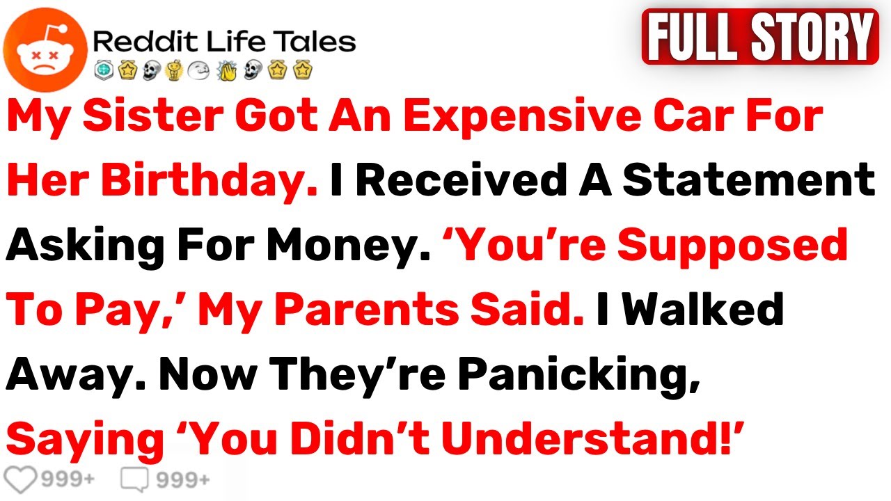 My Sister Got An Expensive Car For Her Birthday. I Received A Statement... - Best Reddit Stories