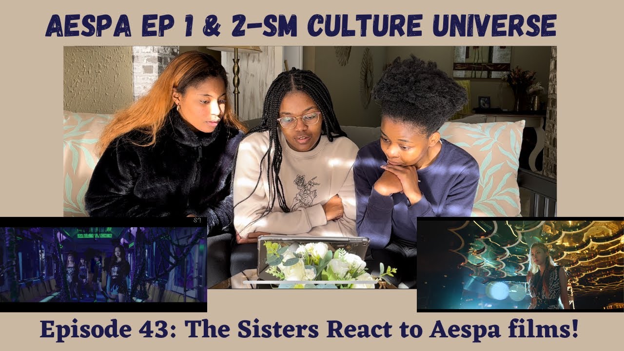 The Sisters React to Kpop | AESPA Ep.1 ‘Black Mamba’ & Ep.2 ‘Next Level’ - SM Culture Universe