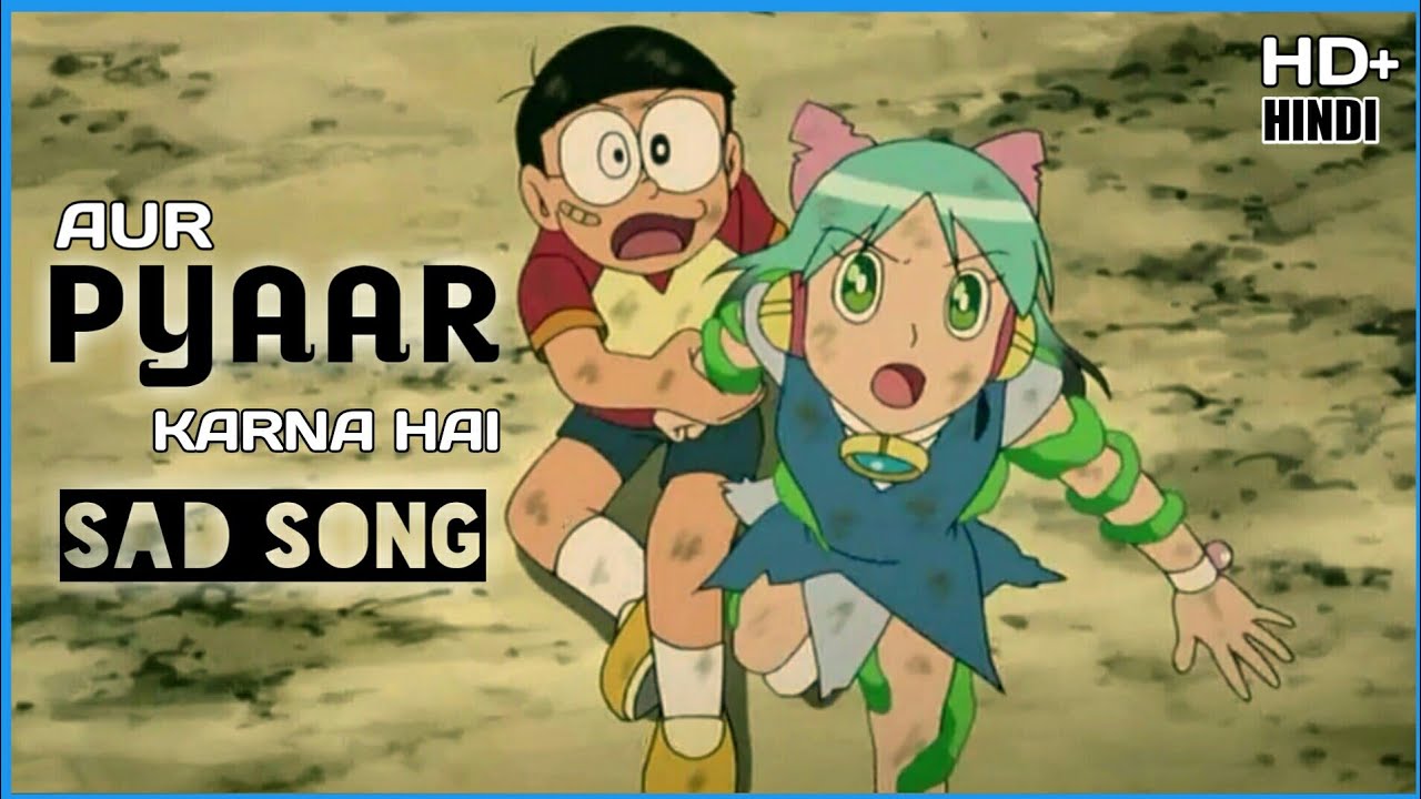 Nobita Shizuka sad song video - aur pyaar karna hai | doremon video song | doremon New AMV | doremon