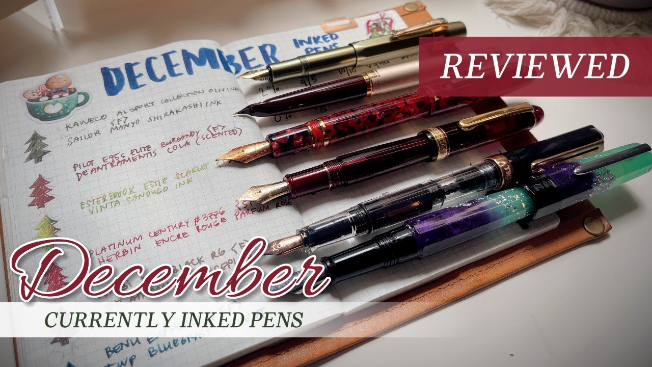 🎄 DECEMBER CURRENTLY INKED PENS REVIEW ✒️ | Pilot, Kaweco, Benu, Platinum 3776, Esterbrook, TWSBI ✨