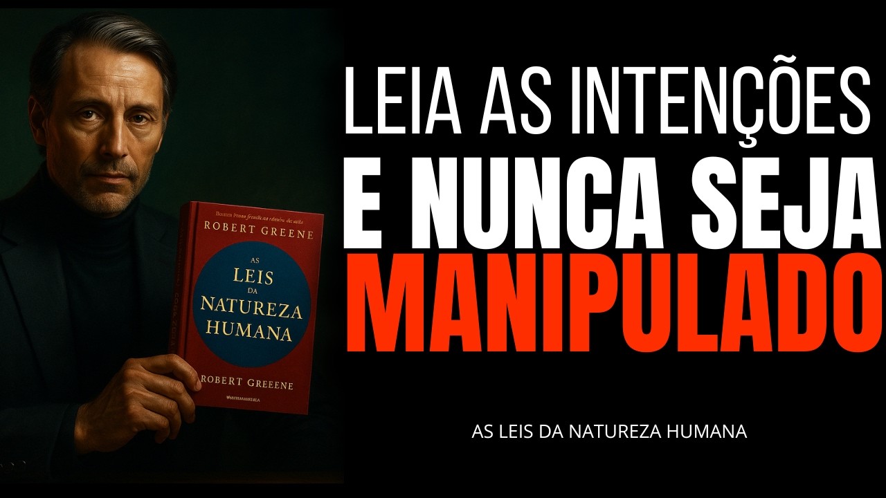 A Leitura Psicológica Que Te Impede de Ser Usado | As Leis da Natureza Humana