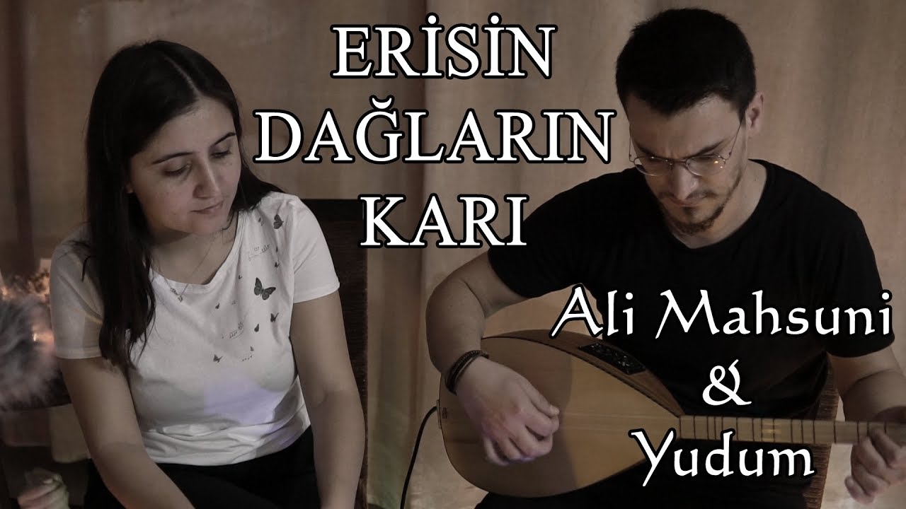 Ali Mahsuni & Yudum-Erisin Dağların Karı