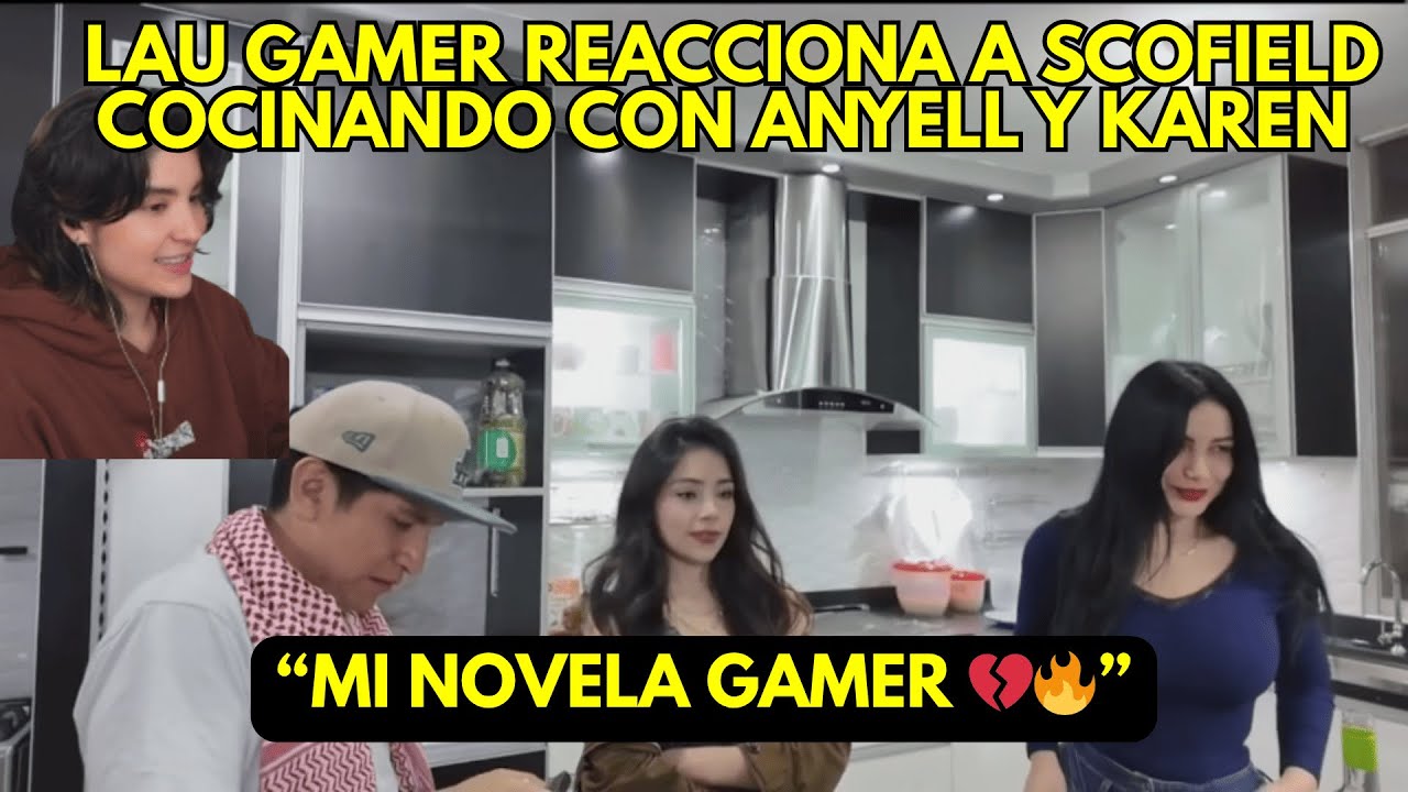 Mi novela gamer: LauGamer reacciona a Scofield cocinando con Anyell & Karen