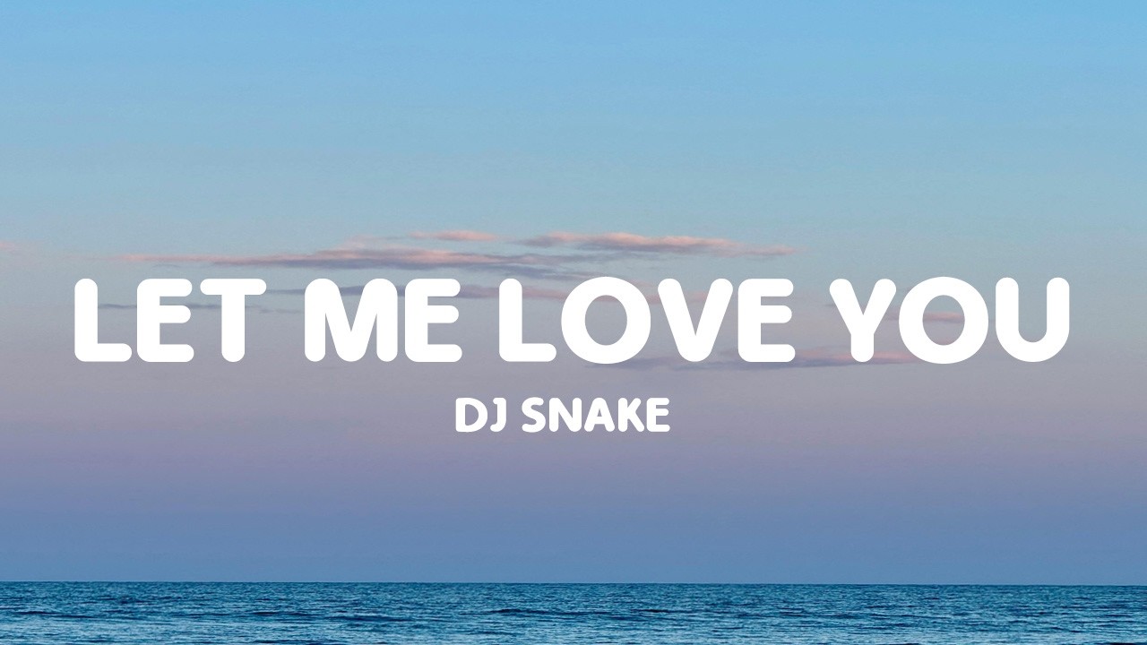 DJ Snake - Let Me Love You (Lyrics) ft. Justin Bieber