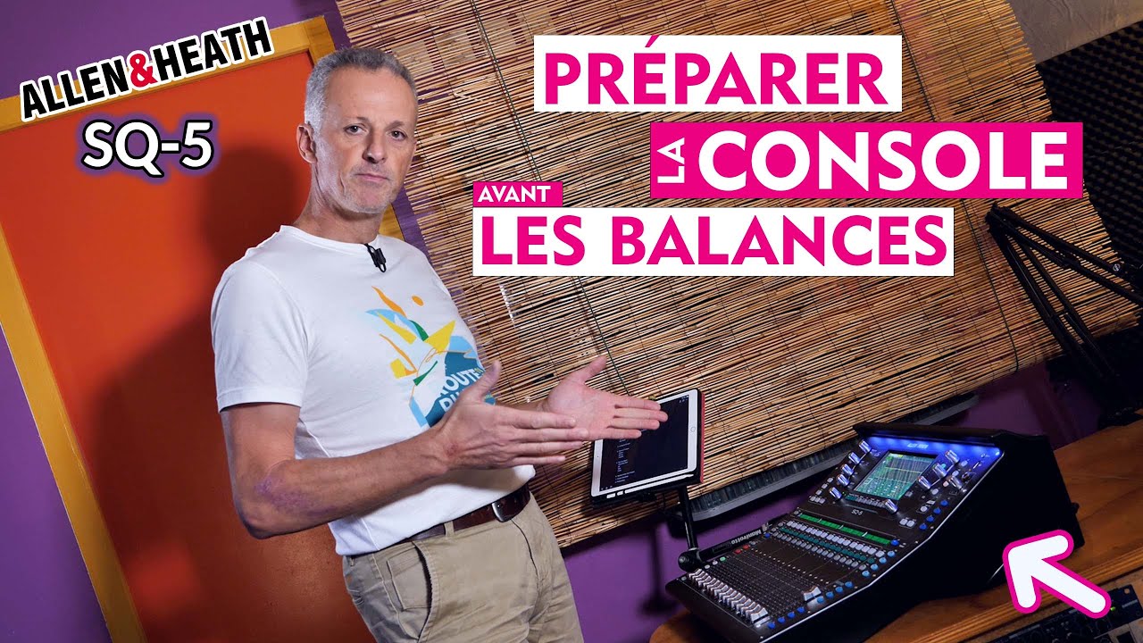 Préparer la Console de mixage avant les balances et le concert - Allen & Heath SQ-5 (en français)