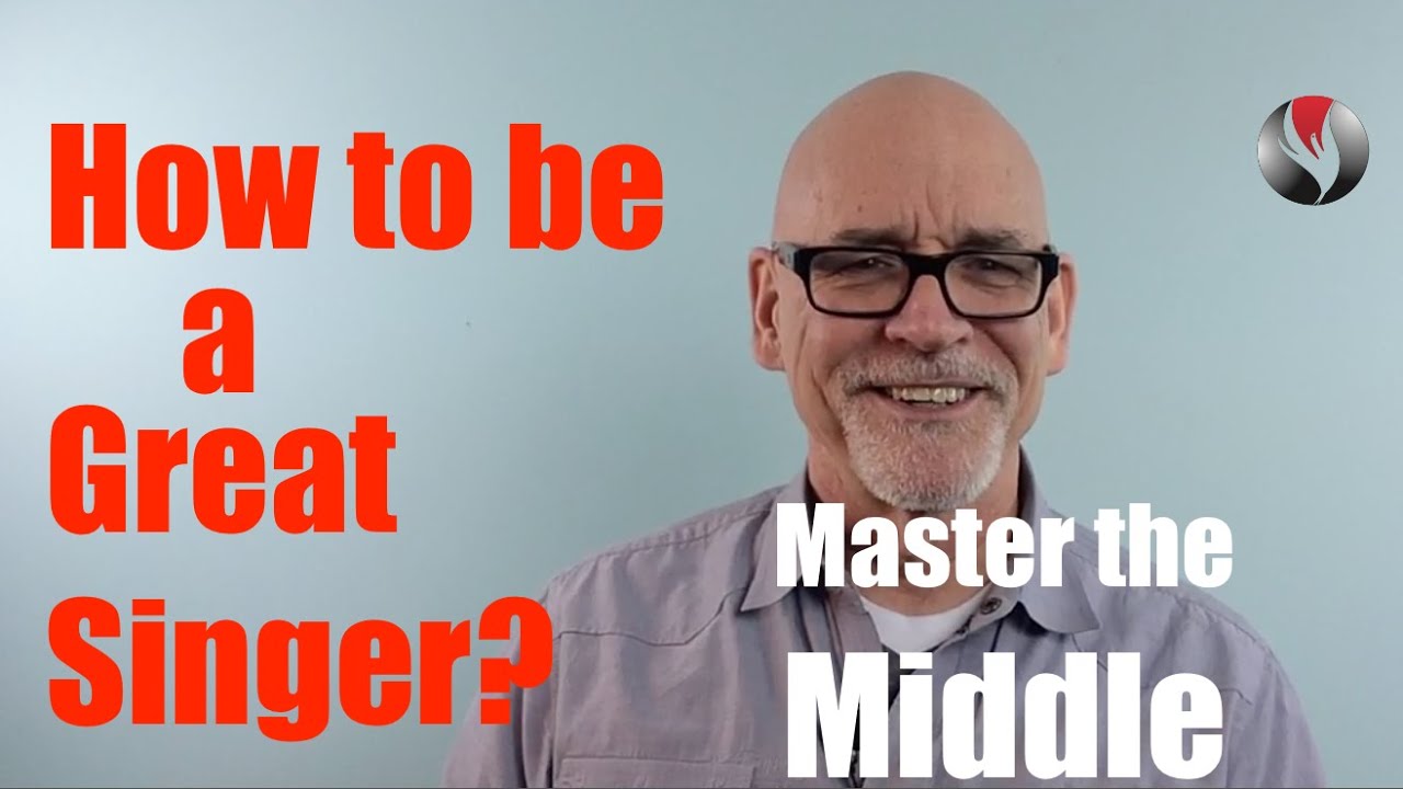 Ep 39  How to be a Great Singer?  Master the Middle!