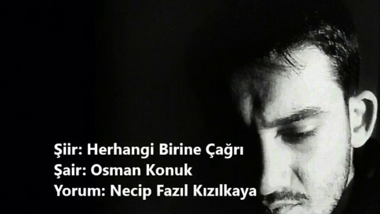 Necip Fazıl Kızılkaya  -  Herhangi Birine Çağrı (Osman Konuk)
