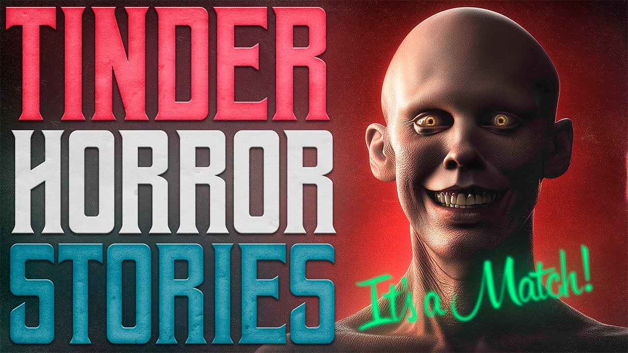 14 Horrifying True Tinder/Online Dating Horror Stories