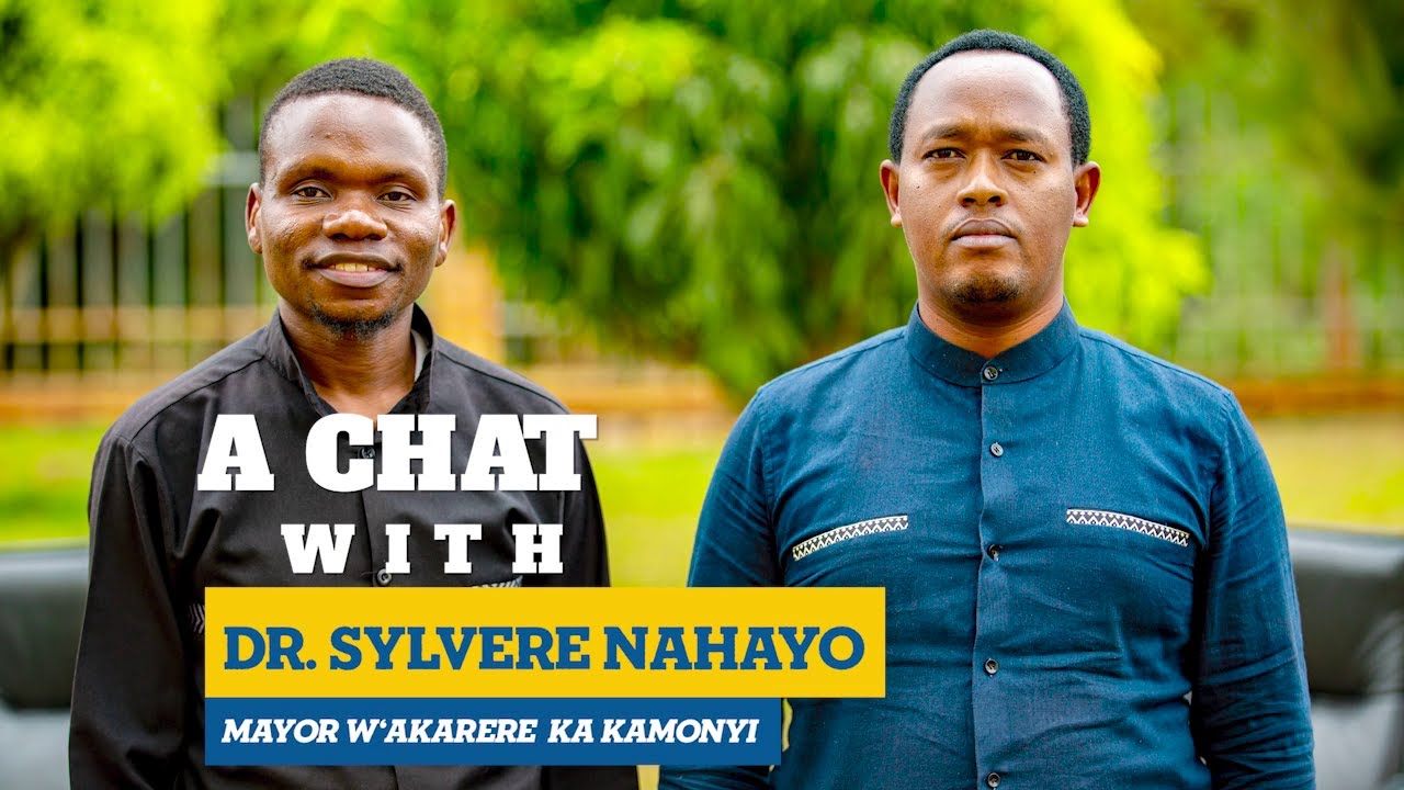 AKARERE KA KAMONYI KAGEZE HE URUGAMBA RW'ITERAMBERE? IKIGANIRO NA MAYOR DR SYLVERE NAHAYO
