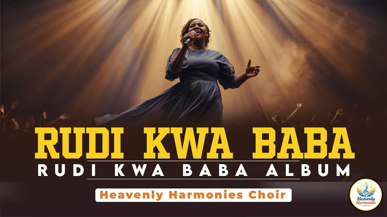RUDI KWA BABA (LIVE) | Heavenly Harmonies Choir