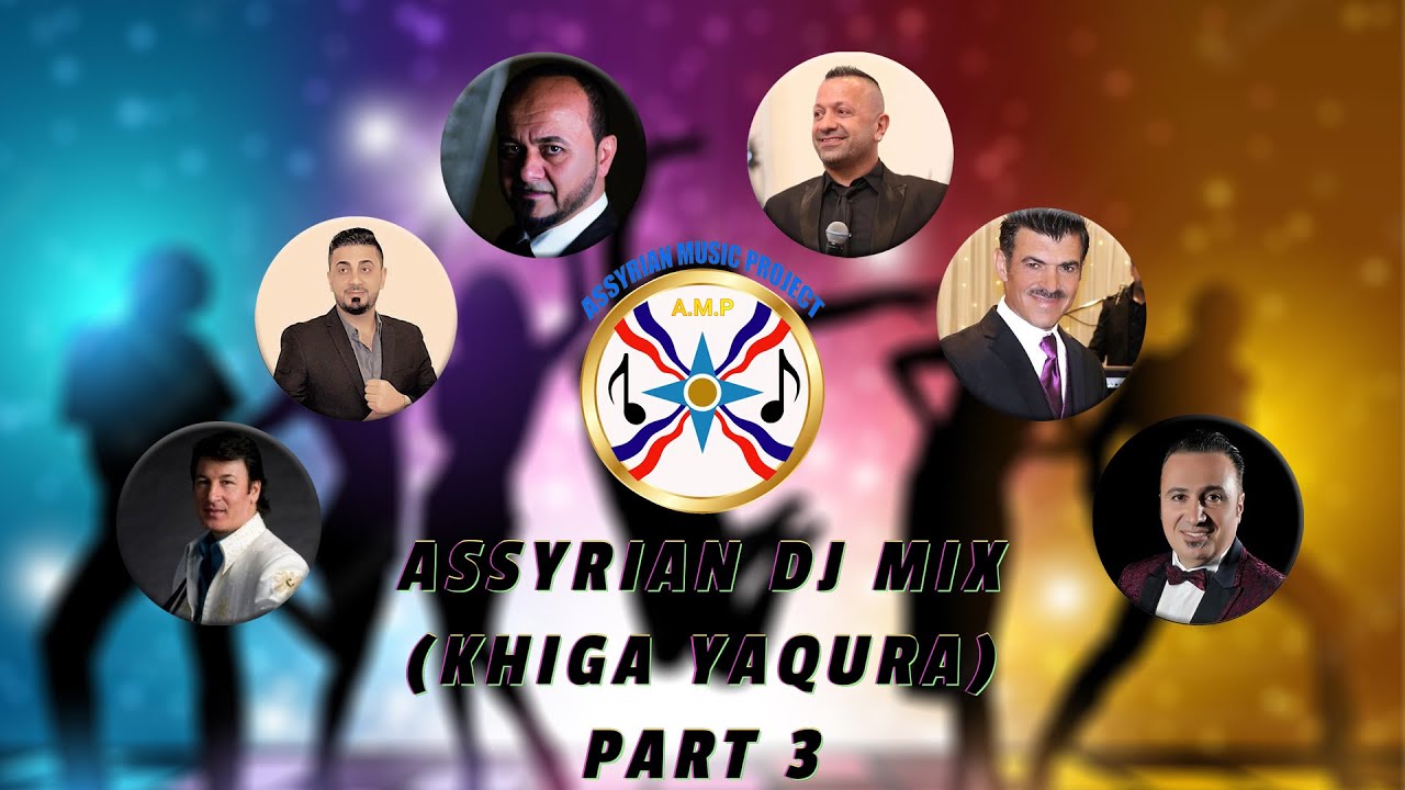 ASSYRIAN DJ MIX - (KHIGA YAQURA) PART 3