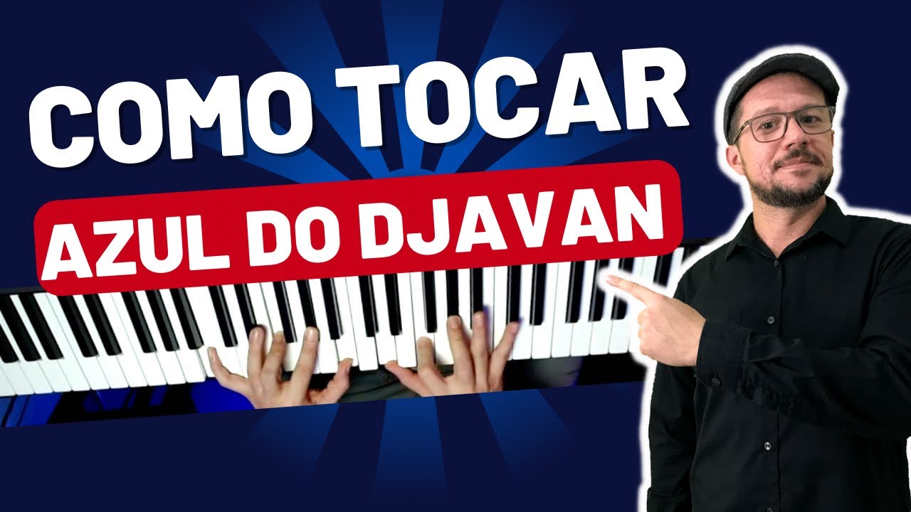AZUL DJAVAN COMO TOCAR