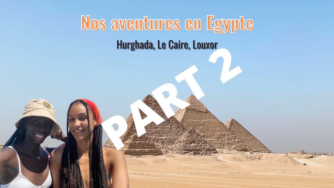 HURGHADA PART 2 😍 : Pyramides, Sphynx, Louxor, Vallée des rois