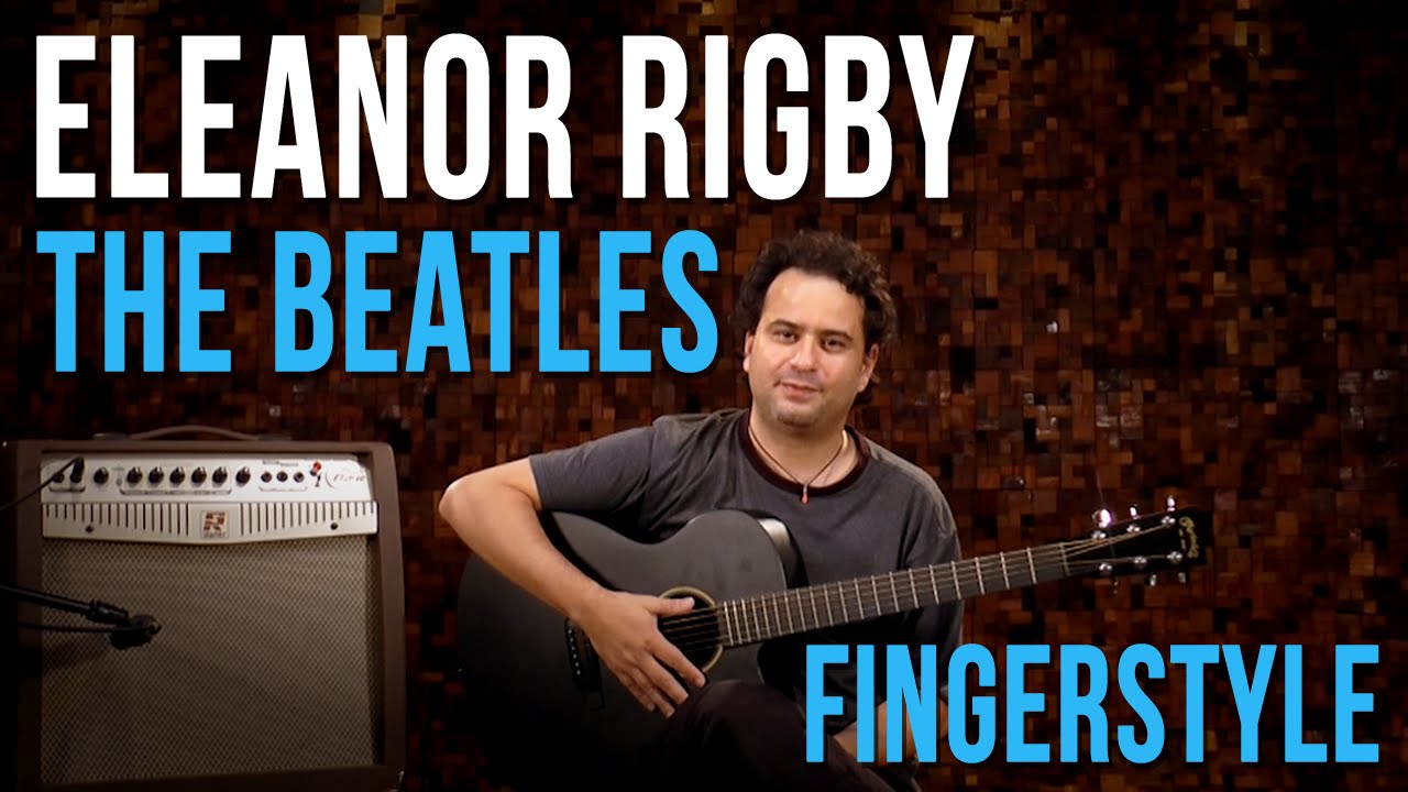 The Beatles - Eleanor Rigby (como tocar - aula de violão fingerstyle)