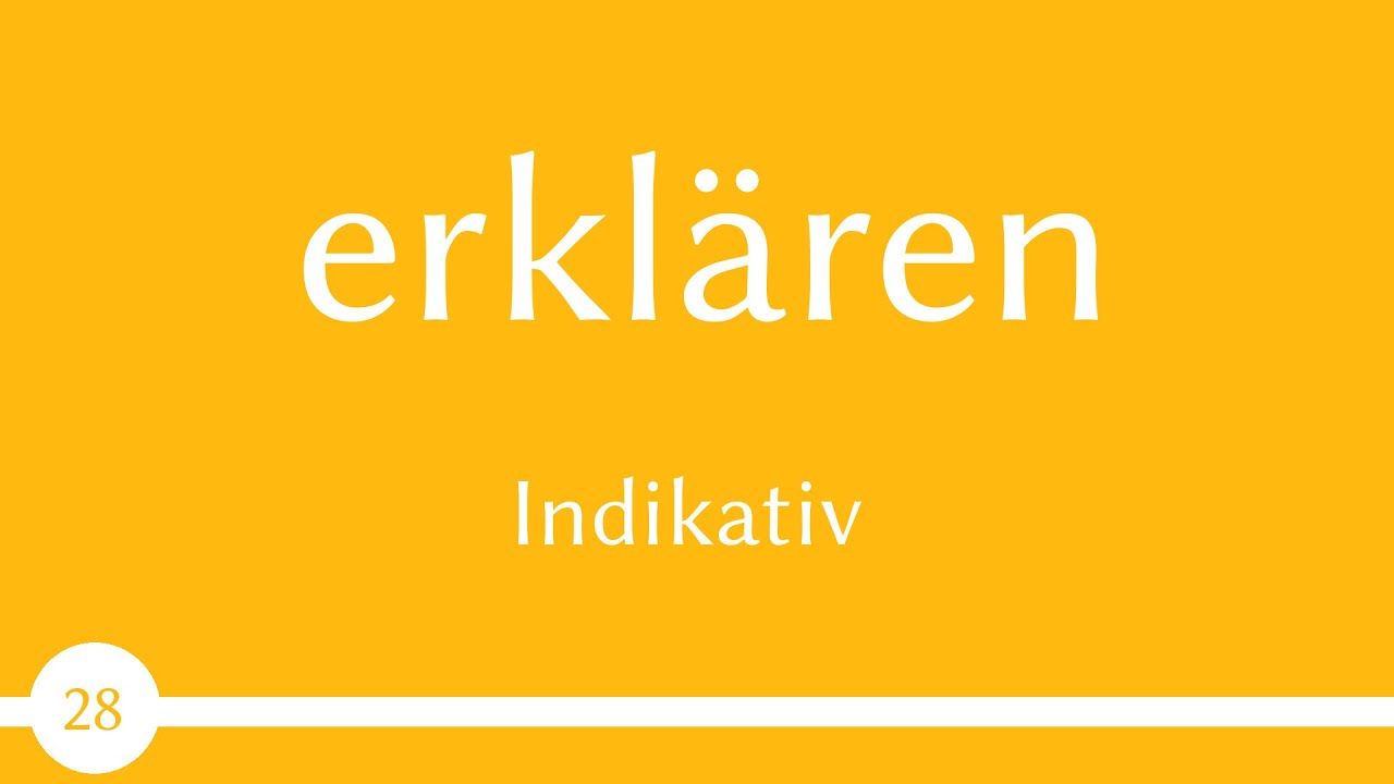 немецкий глагол - erkl&auml;ren - объяснить  (глагол 28) -