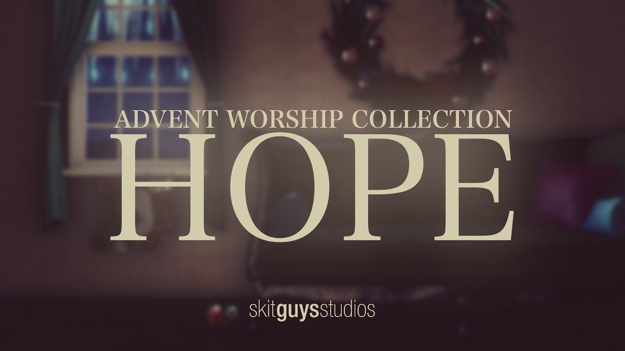 Skit Guys - Advent Worship Collection: Hope