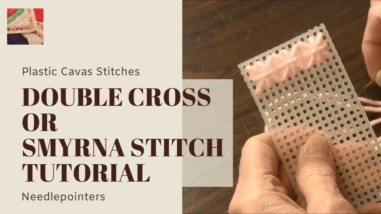 Plastic Canvas Stitches: Learn the Double Cross Stitch also known as the Smyrna Stitch