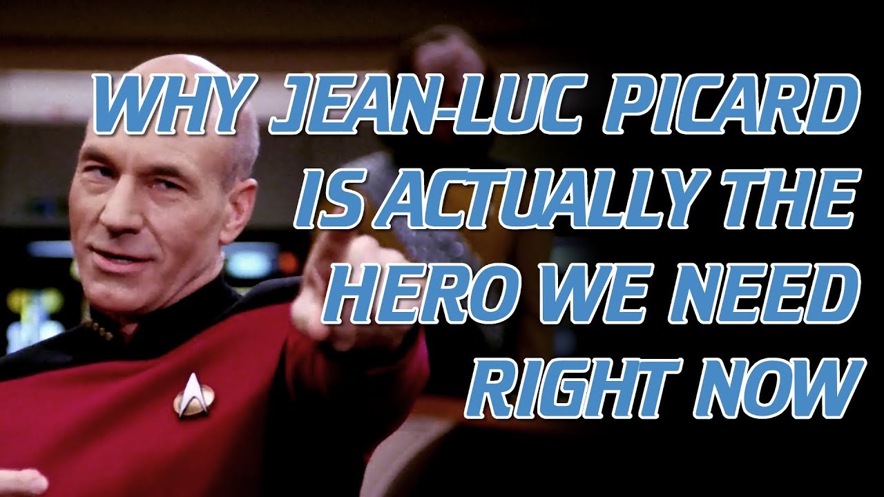 Why Jean-Luc Picard Is Actually the Hero We Need Right Now