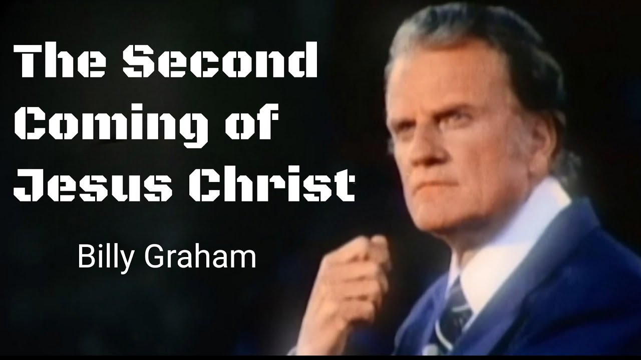 The Second Coming Of Jesus Christ - Billy Graham