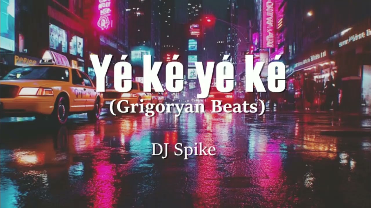 Y&eacute; k&eacute; y&eacute; k&eacute; (Grigoryan Beats)  &ndash;  DJ Spike
