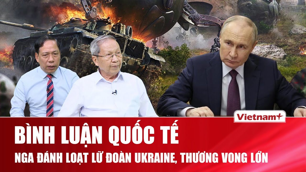 🔴[Trực Tiếp] BÌNH LUẬN QUỐC TẾ: CẬP NHẬT TÌNH HÌNH CHIẾN SỰ NGA - UKRAINE MỚI NHẤT NGÀY 7/2