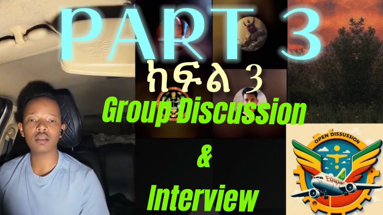 PART 3|ክፍል 3 የኢትዮጵያ አየር መንገድ Group Discussion እና Interview 